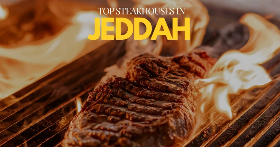 The Top Steakhouses in Jeddah for a Perfectly Grilled Experience